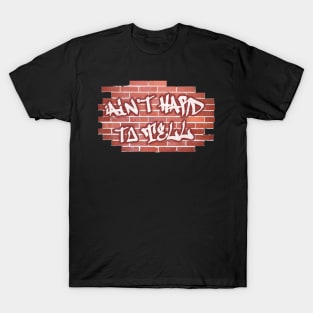 Ain't Hard To Tell T-Shirt